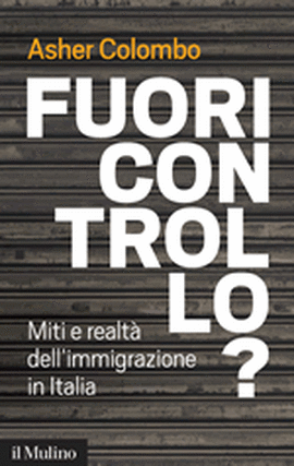 Cover articolo Asher COLOMBO,  Fuori controllo? Miti e realtà dell'immigrazione in Italia 