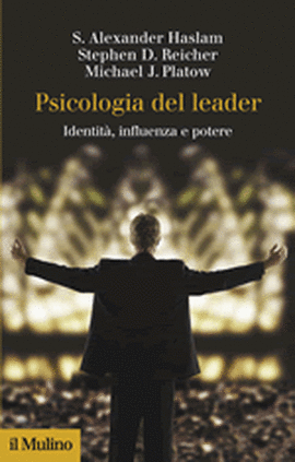 Cover articolo Alexander HASLAM, Stephen D. REICHER e Michael J. PLATOW, Psicologia del leader